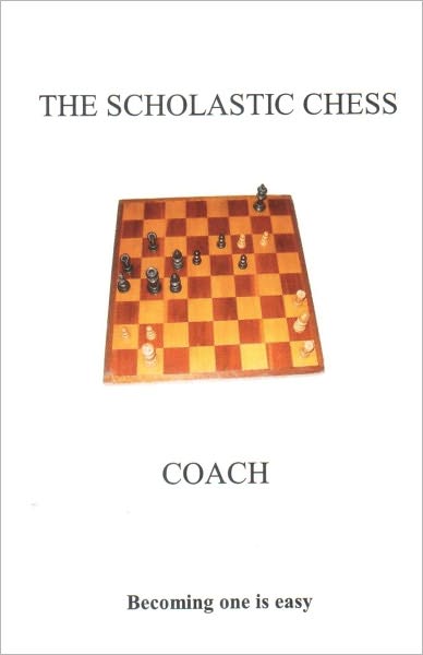 The Schoolastic Chess Coach