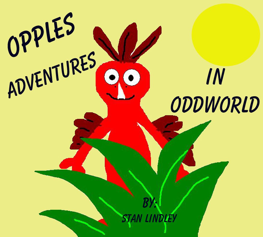 OPPLE'S Adventures in ODDWORLD (Children's Chapter Book) Great for 1st-6th Graders)