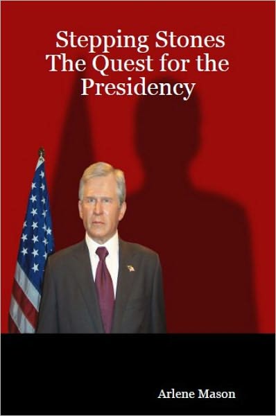 Stepping Stones: The Quest for the Presidency