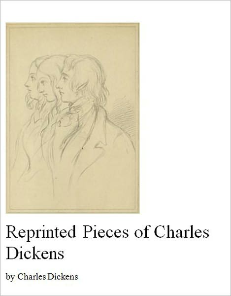 Reprinted Pieces of Charles Dickens [Illustrated]