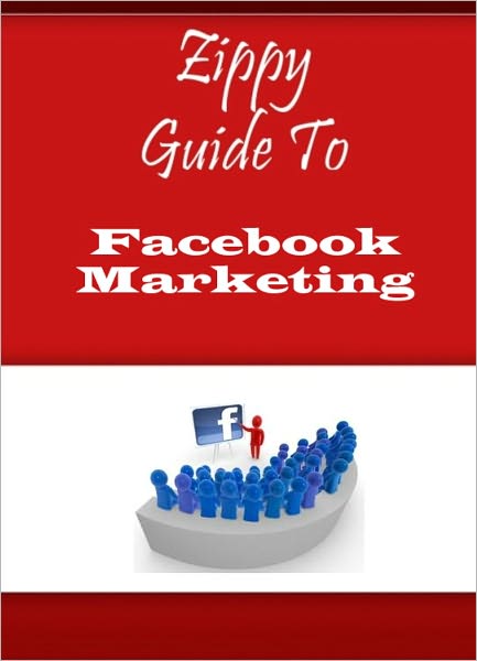 Zippy Guide To Facebook Marketing