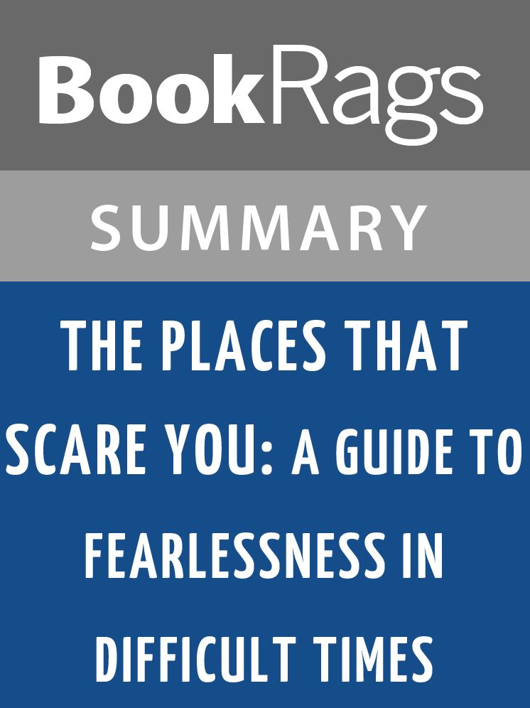 The Places That Scare You: A Guide to Fearlessness in Difficult Times by Pema Chodron l Summary & Study Guide