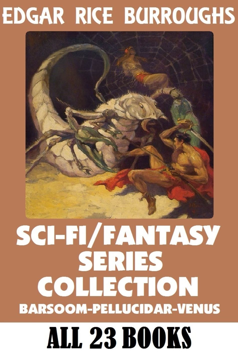 John Carter of Mars; Edgar Rice Burroughs SCI-FI/Fantasy Series Collection (ALL 23 Novels) Includes the Barsoom (John Carter of Mars), Pellucidar (At the Earth's Core), & Venus Series)