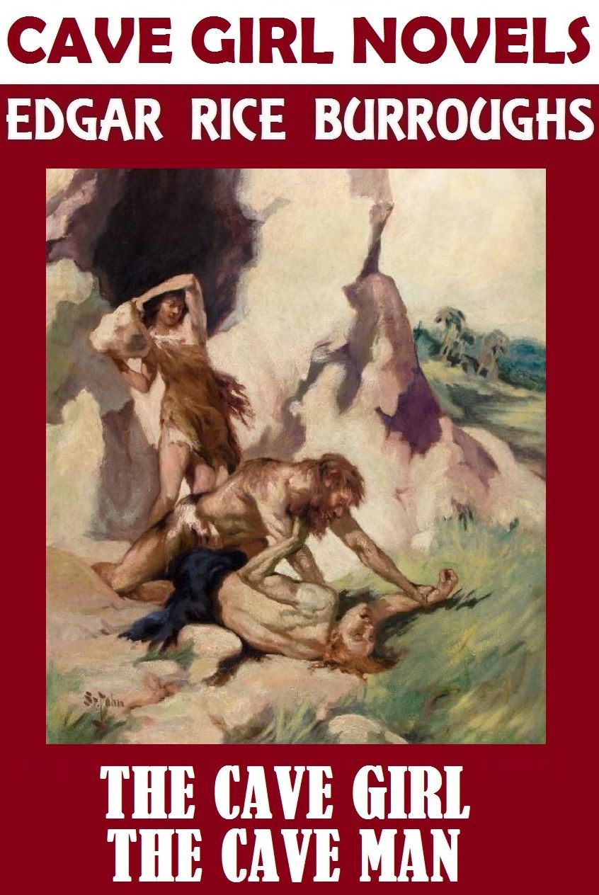 The Cave Girl Novels; Edgar Rice Burroughs Collection; (including THE CAVE GIRL & THE CAVE MAN)