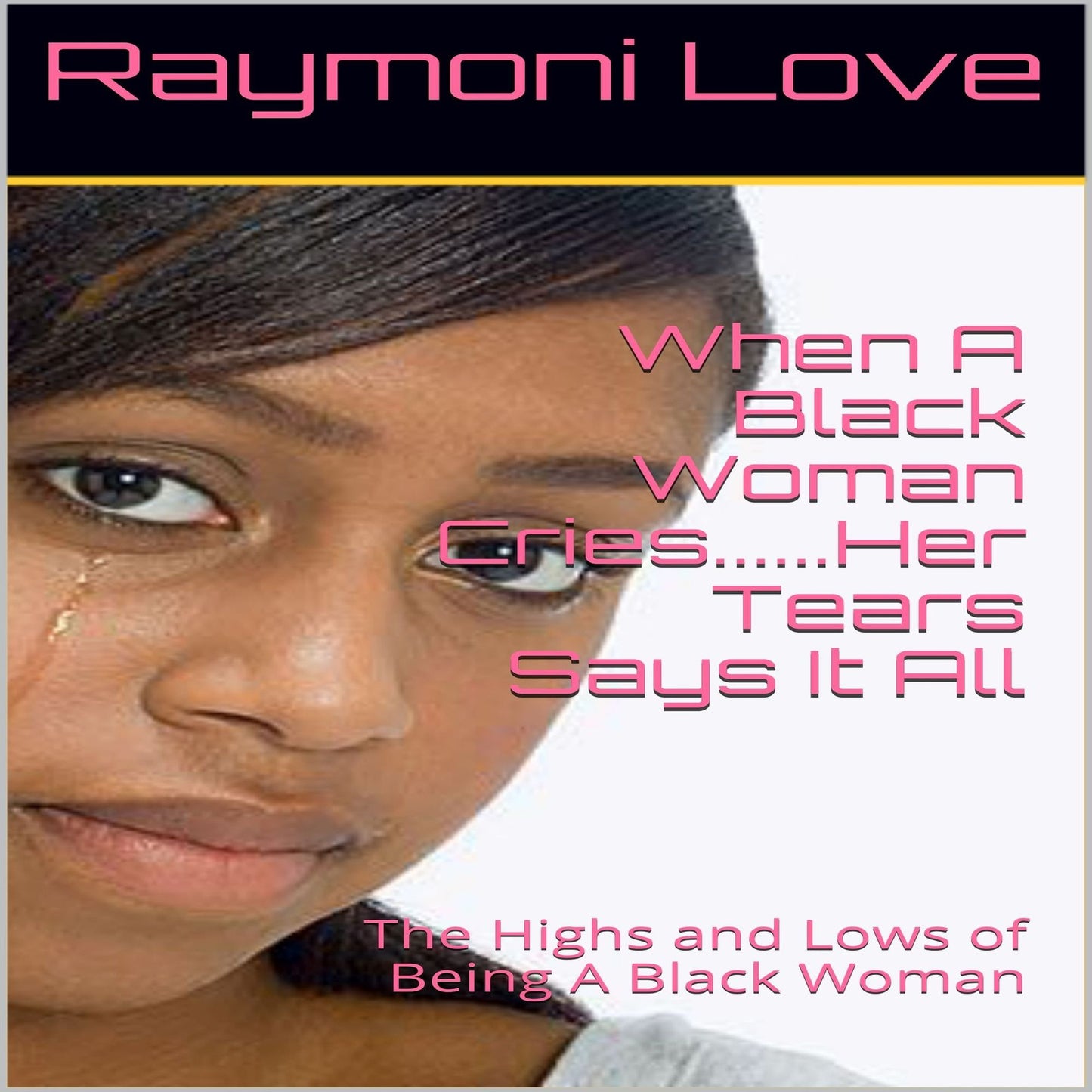 When A Black Woman Cries....Her Tears Says it all
