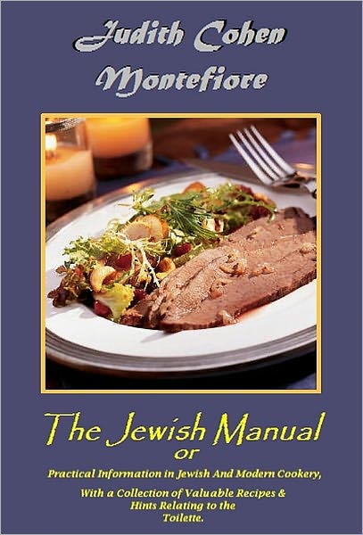 THE JEWISH MANUAL or Practical Information in Jewish And Modern Cookery, With a Collection of Valuable Recipes & Hints Relating to the Toilette. [With ATOC]