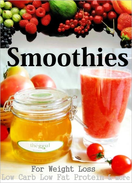 Smoothies for Weight Loss - Low Carb, Low Fat, Protein, and more