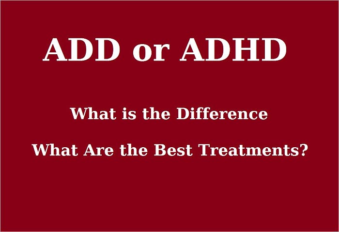 ADD or ADHD: What is the Difference and What Are the Best Treatments?