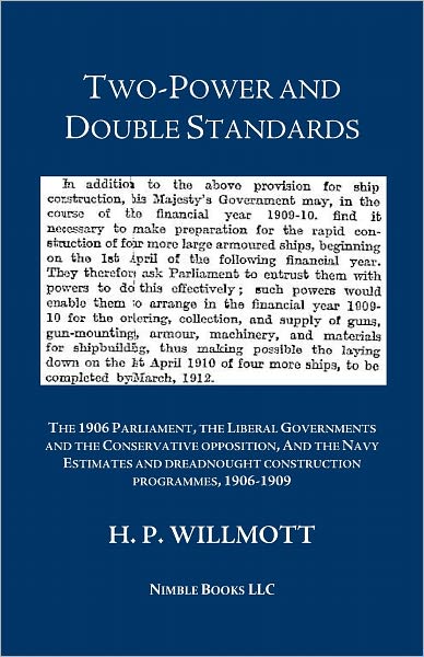 Two-Power and Double Standards: The 1906 Parliament, the Liberal Governments and the Conservative opposition, And the Navy Estimates and dreadnought construction programmes, 1906-1909