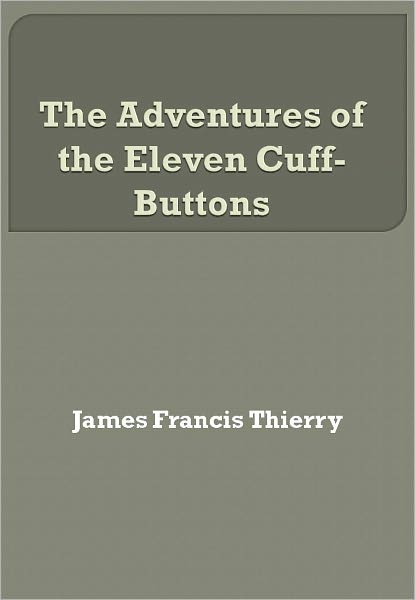 The Adventures of the Eleven Cuff-Buttons w/Direct link technology (A Classic Detective story)