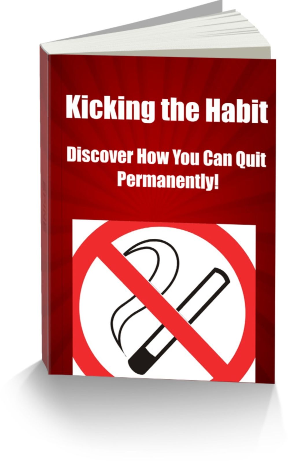 Kicking the Habit Discover How You Can Quit Permanently!