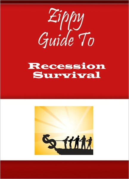 Zippy Guide To Recession Survival