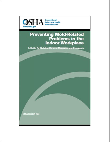 Preventing Mold-Related Problems in the Indoor Workplace: A Guide for Building Owners, Managers and Occupants