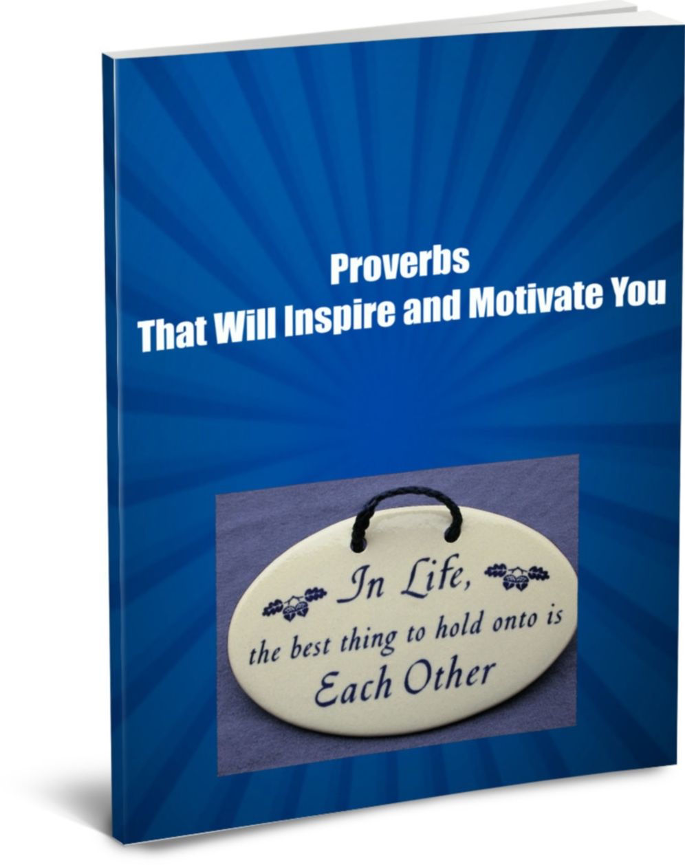 Proverbs That Will Inspire and Motivate You-Taken From Masters From Around The World-That Are Still Tried And True Today