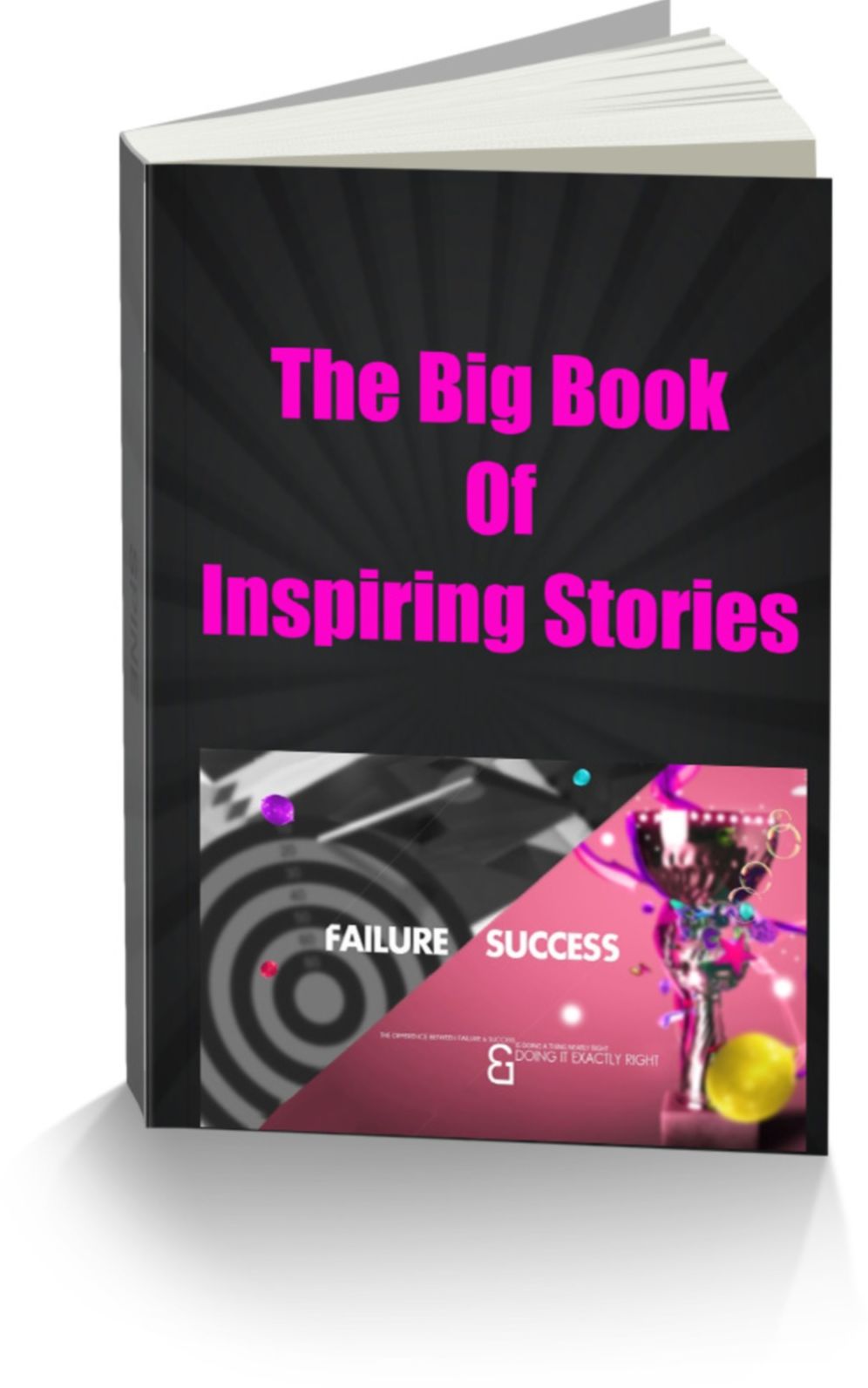 The Big Book Of Inspiring Stories - A Powerful Collection Of Tales Of Courage that Inspires and Strengthens The Soul