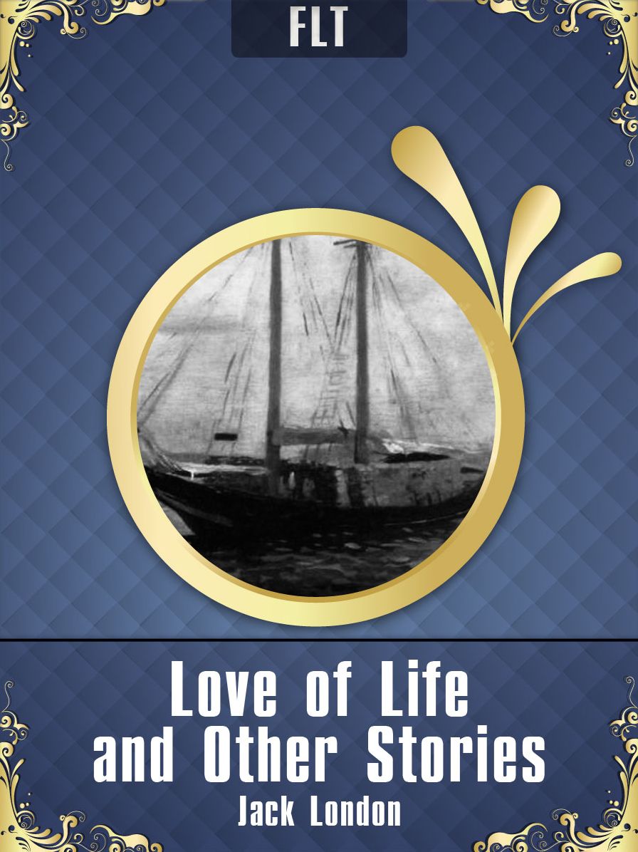 Love of Life and Other Stories - Jack London