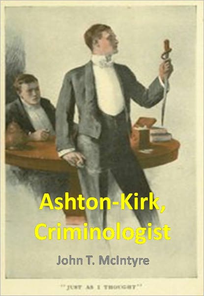 Ashton-Kirk, Criminologist w/Direct link technology (A Mystery Classic)