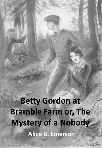 Betty Gordon at Bramble Farm or, The Mystery of a Nobody w/Direct link technology (A Mystery Thriller)