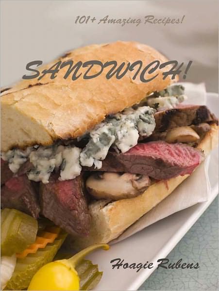 Sandwich! 101+ Amazing Recipes