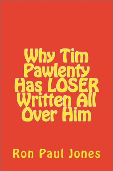 Why Tim Pawlenty Has LOSER Written All Over Him