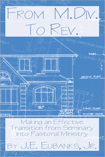 From M.Div. to Rev.: making an effective transition from seminary into pastoral ministry