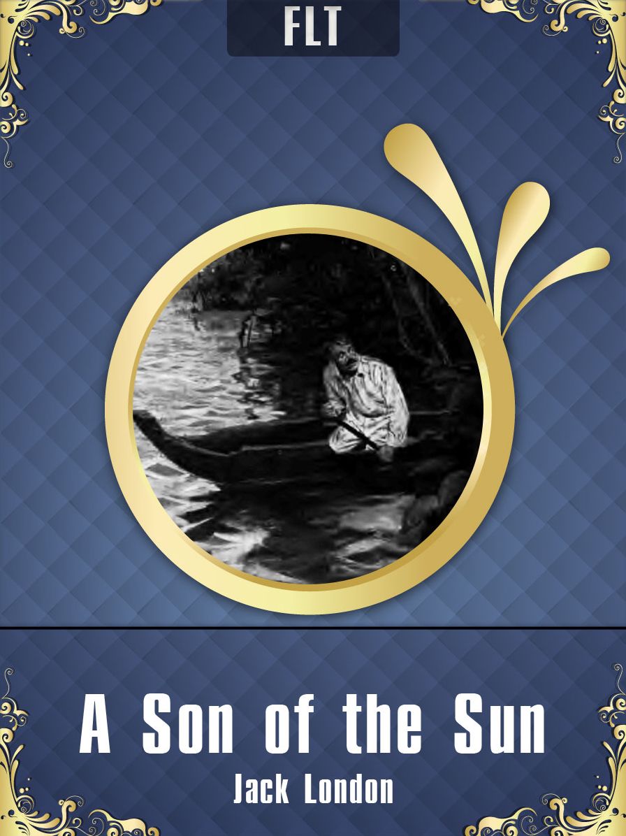 A Son of the Sun: Jack London / FLT CLASSICS