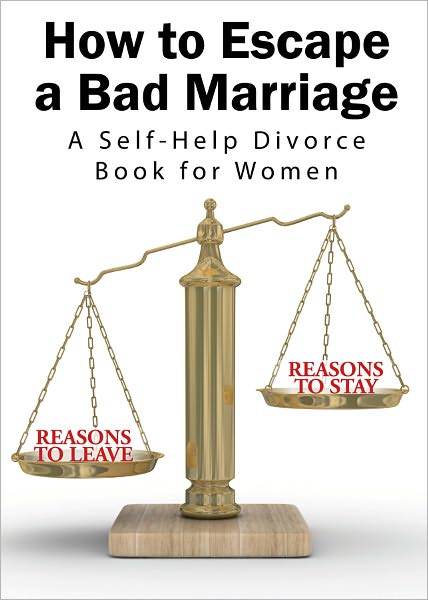 How To Escape A Bad Marriage- A Self Help Divorce Book for Women