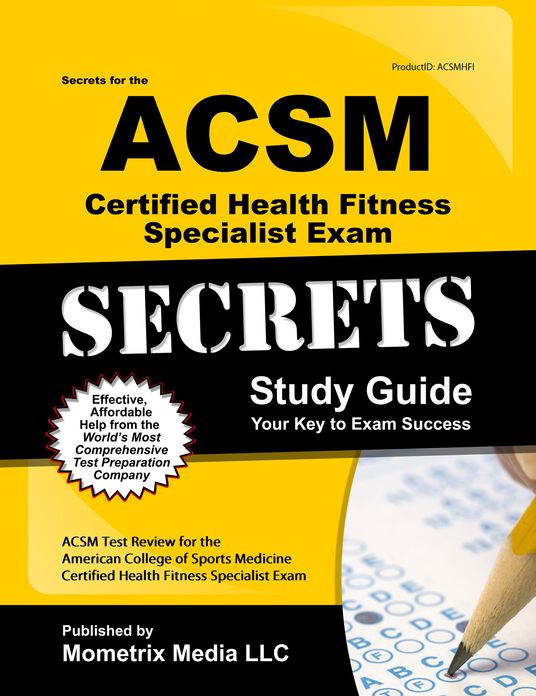 Secrets of the ACSM Certified Health Fitness Specialist Exam Study Guide: ACSM Test Review for the American College of Sports Medicine Certified Health Fitness Specialist Exam