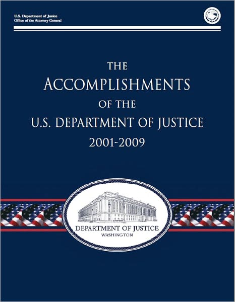The Accomplishments of the U.S. Department of Justice 2001-2009