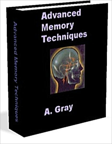 Advanced Memory Techniques: A Course To Improve Your Memory