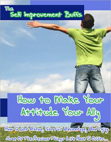 How to Make Your Attitude Your Ally