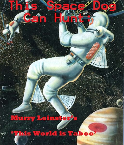 This Space Dog Can Hunt: Murray Leinster's 'This World Is Taboo'