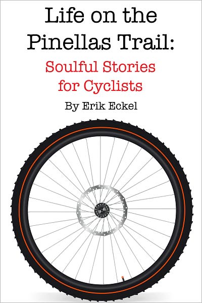 Life on the Pinellas Trail: Soulful Stories for Cyclists