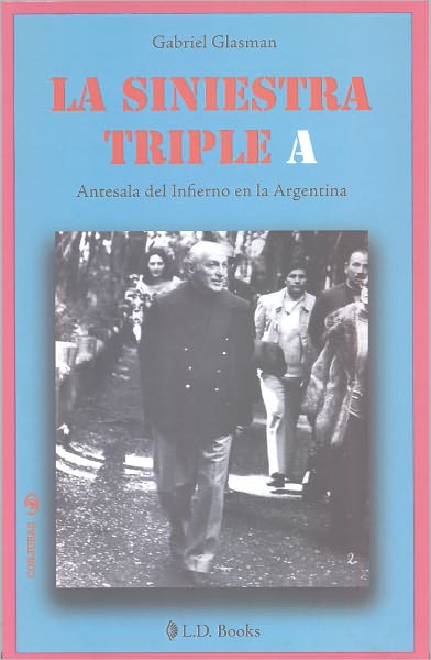 La siniestra Triple A. Antesala del infierno en la Argentina