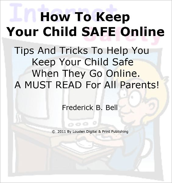How To Keep Your Child SAFE Online; Tips And Tricks To Help You Keep Your Child Safe When They Go Online. A MUST READ For All Parents