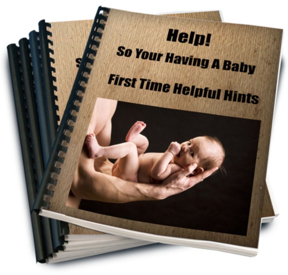 Help! So Your Having A Baby-First Time Helpful Hints