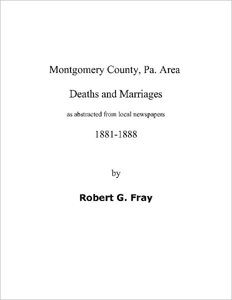 Deaths & Marriages Reported in Montgomery County, Pa. Newspapers 1881-1888
