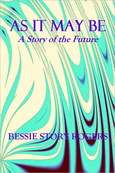 AS IT MAY BE: A Story of the Future