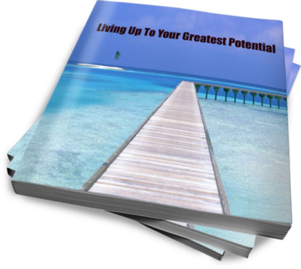 Living Up To Your Greatest Potential