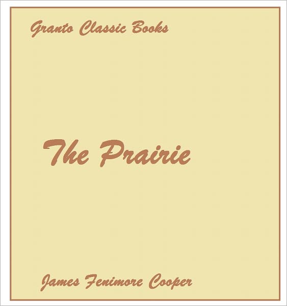The Prairie by James Fenimore Cooper ( with Footnotes)Leatherstocking Tale #5