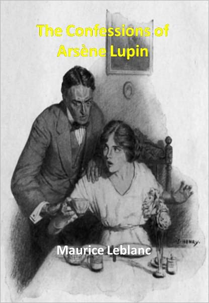 The Confessions of Ars&egrave;ne Lupin w/ DirectLink Technology (A Classic Detective story)