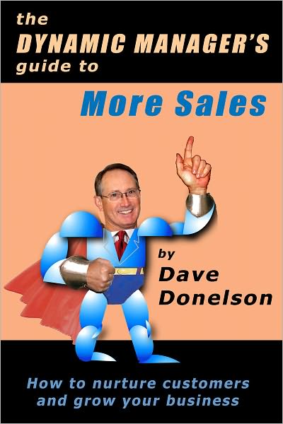 The Dynamic Managers Guide To More Sales: How To Nurture Customers And Grow Your Business