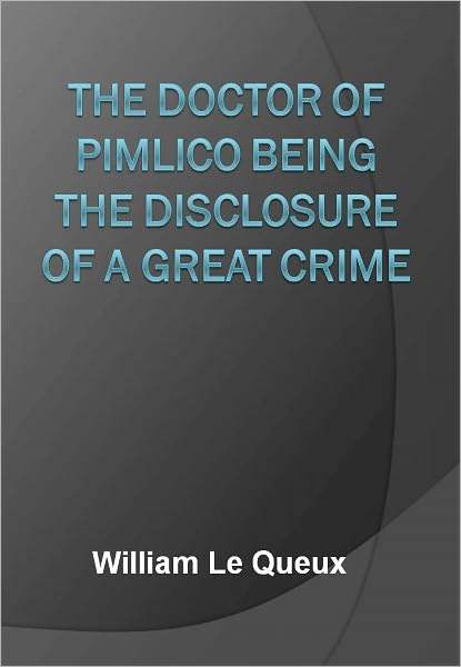 The Doctor of Pimlico Being the Disclosure of a Great Crime w/Direct link technology (A Classic Detective Novel)