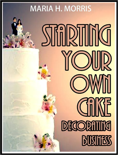Starting your own Cake Decorating Business