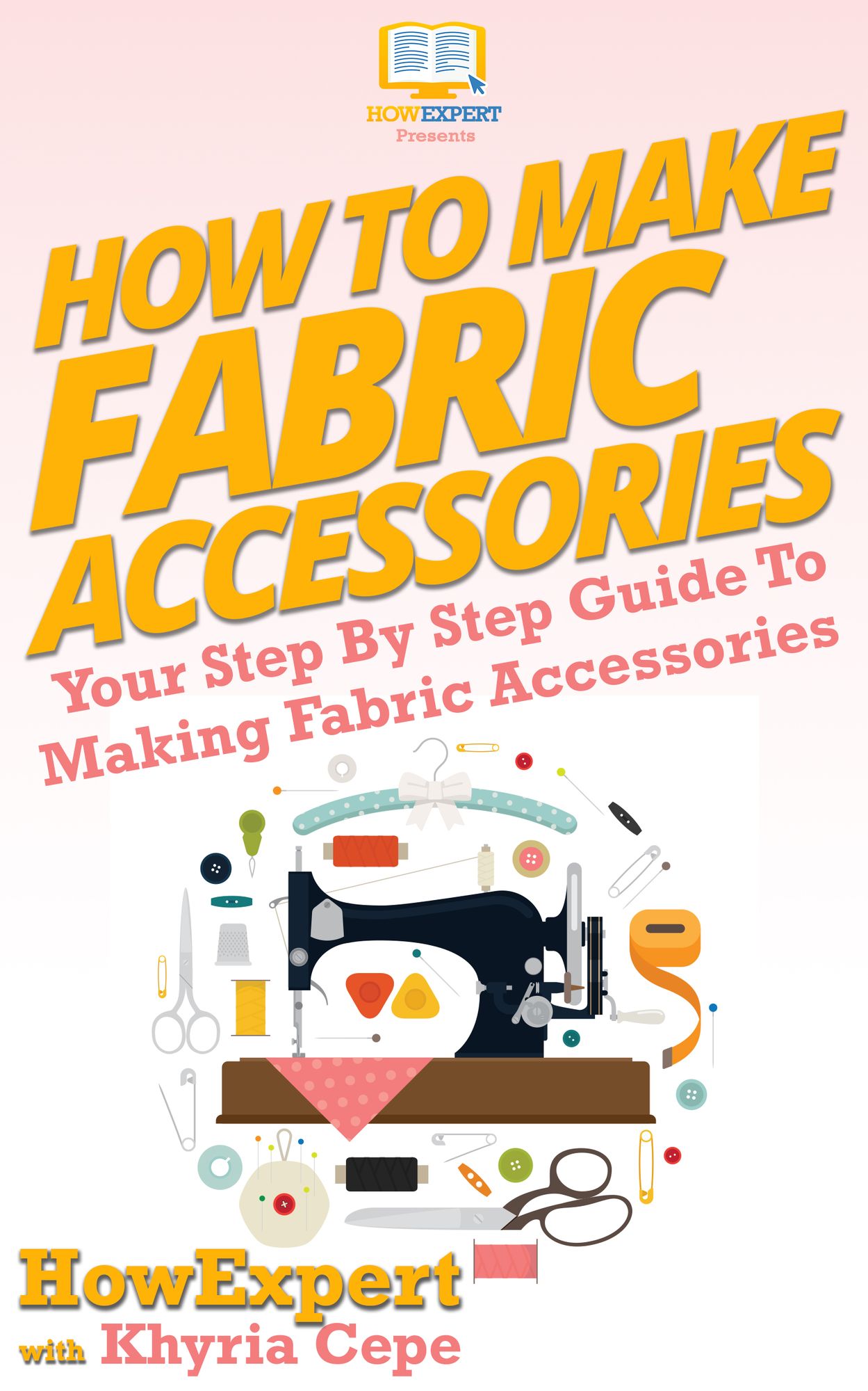 How To Make Fabric Accessories: Your Step-By-Step Guide To Making Fabric Accessories