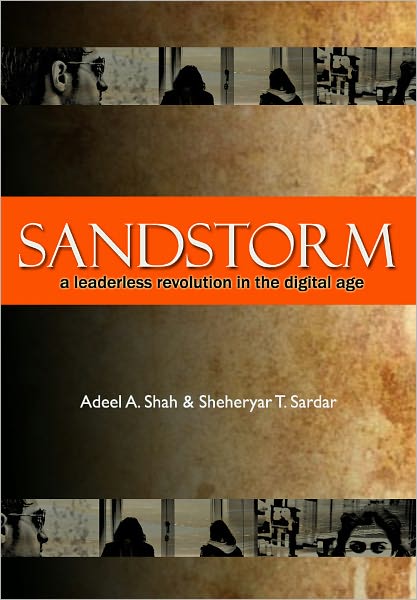Sandstorm: a leaderless revolution in the digital age (Arab Spring)
