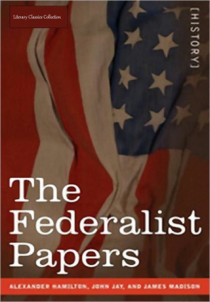 The Federalist Papers - Full Version (Illustrated and Annotated)