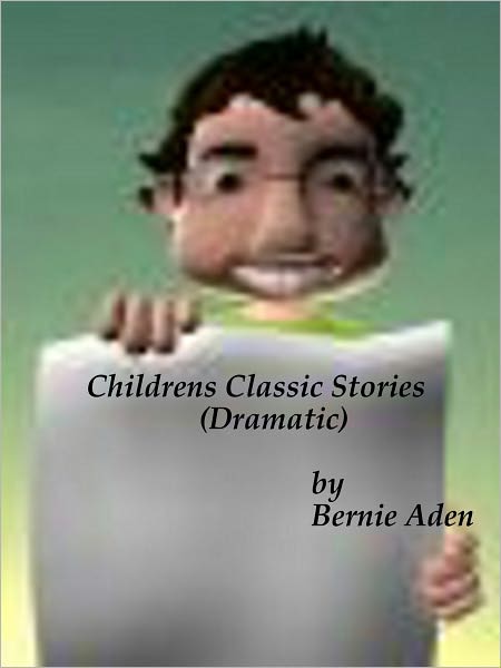 CHILDREN’S CLASSICS IN DRAMATIC FORM;