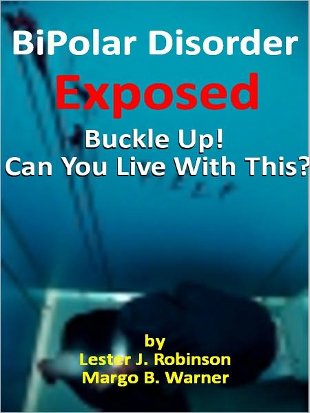 Bipolar Disorder Exposed: Buckle Up! Can You Live With This?