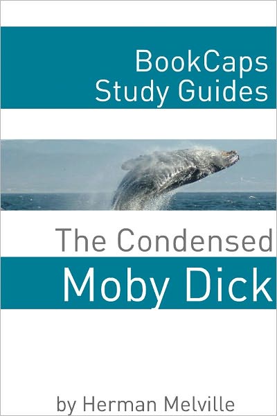 The Condensed Moby Dick (Herman Melville's Classic Abridged for the Modern Reader)